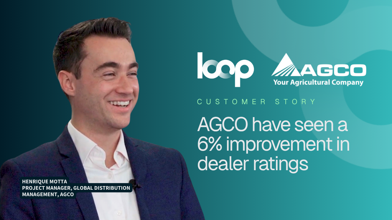 AGCO saw a 6% improvement in dealer ratings from using Loop