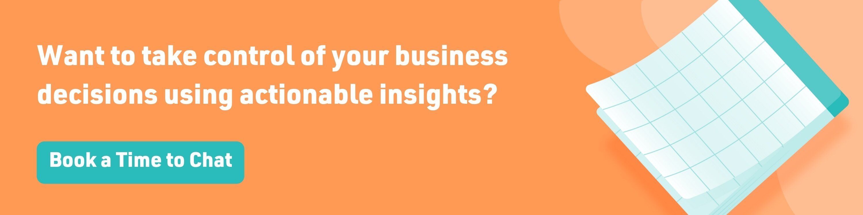 take control of business decisions using actionable insights
